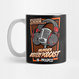 Shh Murder Mystery Podcast in Progress Mug