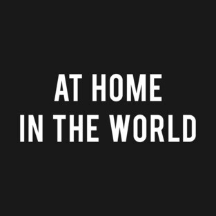 English: At Home in the World  🇬🇧 T-Shirt