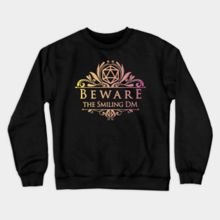 D&D Dungeon Master Beware the Smiling DM Crewneck Sweatshirt