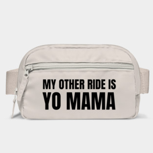 My Other Ride Is Yo Mama (Black Text) Bag