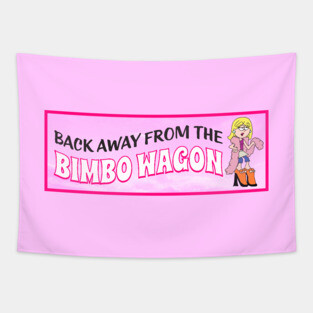 Back Away From The Bimbo Wagon - Funny Feminist Joke Tapestry
