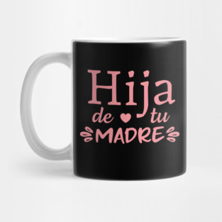 Hija de tu madre - pink design Mug