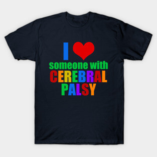 I Love Someone with Cerebral Palsy T-Shirt