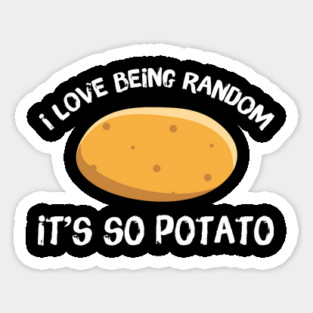 I Love Being Random It's So Potato Magnet