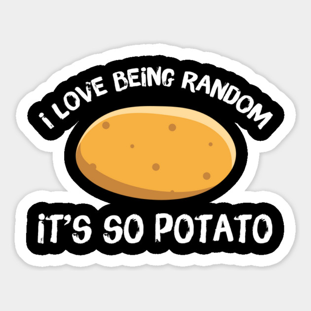 I Love Being Random It's So Potato Magnet by The WYLD Tribe