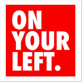 On Your Left Posters and Art