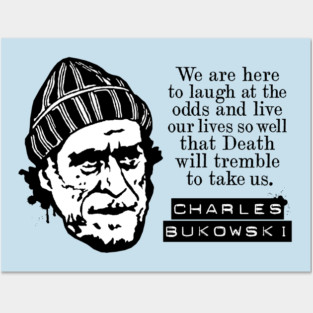 Charles Bukowski "We Are Here To Laugh At The Odds" Quote Posters and Art