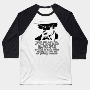 Hunter S Thompson "Sleep Late, Have Fun" Quote Baseball T-Shirt