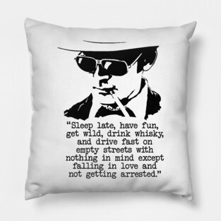 Hunter S Thompson "Sleep Late, Have Fun" Quote Pillow