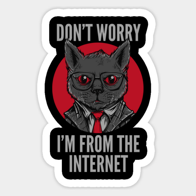 Don't Worry I'm A Cat From The Internet Sticker by Cosmo Gazoo