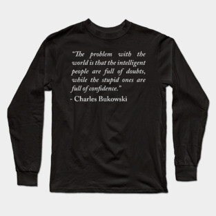 Charles Bukowski Quote Long Sleeve T-Shirt