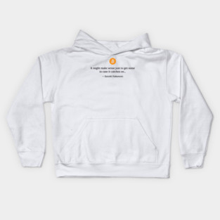 Satoshi Nakamoto quote Kids Hoodie