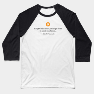 Satoshi Nakamoto quote Baseball T-Shirt