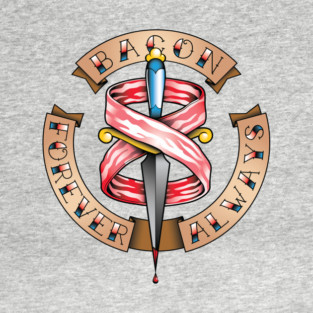 Bacon: Forever & Always T-Shirt