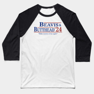 Beavis And Butthead 2024 Election - Make Country Great Again Baseball T-Shirt