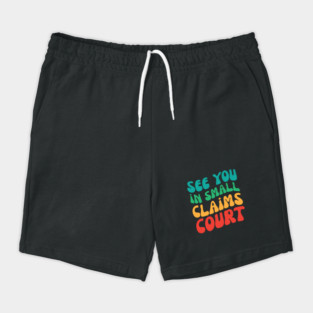 See You in Small Claims Court Shorts