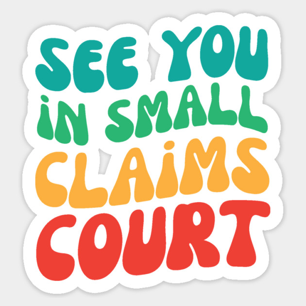 See You in Small Claims Court Sticker by The WYLD Tribe