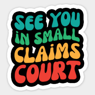 See You in Small Claims Court Magnet
