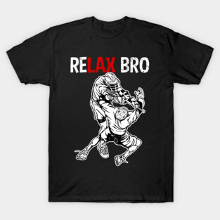 Lacrosse RELAX BRO Funny Lacrosse Gift T-Shirt