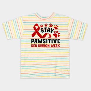 Stay Pawsitive Red Ribbon Week Awareness 2022 Anti Drug Free Cat Dog Pet Paw Kids T-Shirt