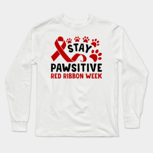 Stay Pawsitive Red Ribbon Week Awareness 2022 Anti Drug Free Cat Dog Pet Paw Long Sleeve T-Shirt