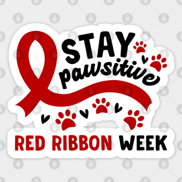 Stay Pawsitive Red Ribbon Week Awareness 2022 Anti Drug Free Cat Dog Pet Paw Sticker by Tshirtiz