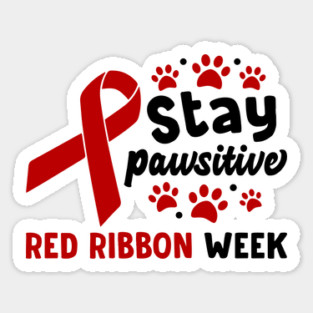 Stay Pawsitive Red Ribbon Week Awareness 2022 Anti Drug Free Cat Dog Pet Paw Sticker