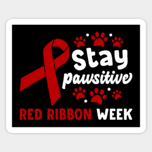 Stay Pawsitive Red Ribbon Week Awareness 2022 Anti Drug Free Cat Dog Pet Paw Magnet