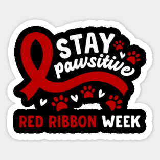 Stay Pawsitive Red Ribbon Week Awareness 2022 Anti Drug Free Cat Dog Pet Paw Sticker