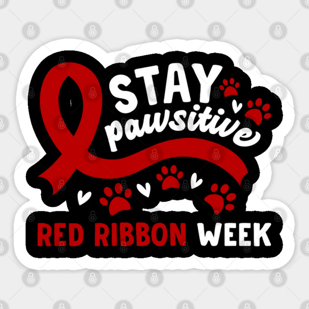 Stay Pawsitive Red Ribbon Week Awareness 2022 Anti Drug Free Cat Dog Pet Paw Sticker by Tshirtiz