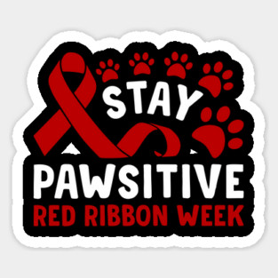 Stay Pawsitive Red Ribbon Week Awareness 2022 Anti Drug Free Cat Dog Pet Paw Sticker