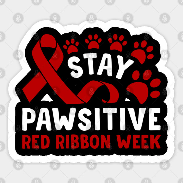 Stay Pawsitive Red Ribbon Week Awareness 2022 Anti Drug Free Cat Dog Pet Paw Sticker by Tshirtiz