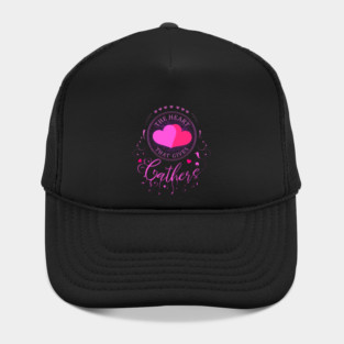 The heart that gives Gathers, Spiritual Quote Hat