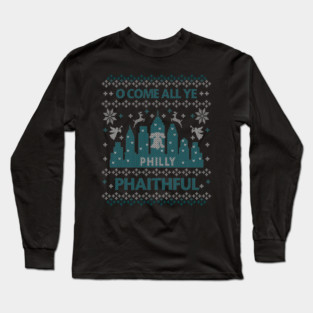 O Come All Ye Philly Phaithful Philadelphia Ugly Christmas Long Sleeve T-Shirt