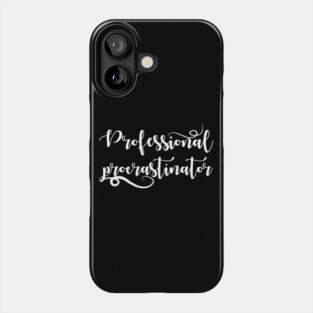Professional Procrastinator Phone Case