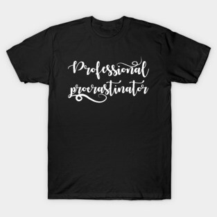 Professional Procrastinator T-Shirt
