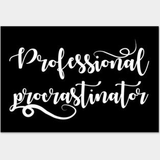 Professional Procrastinator Posters and Art