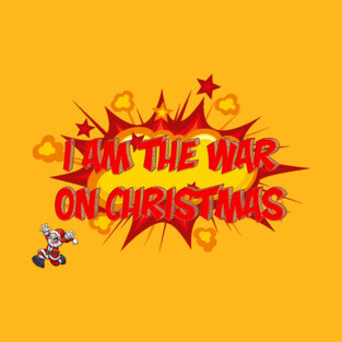 I Am The War On Christmas T-Shirt