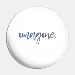 imagine. Pin