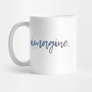 imagine. Mug