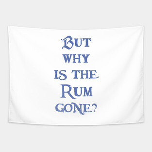 But Why is the Rum Gone? Tapestry