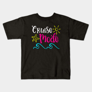 Cruise Mode - Cruising Vacation Kids T-Shirt