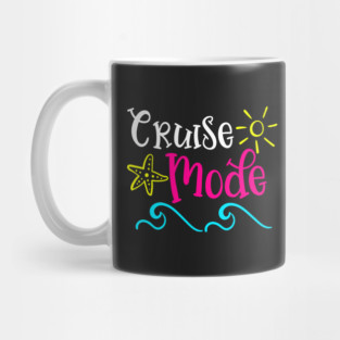 Cruise Mode - Cruising Vacation Mug