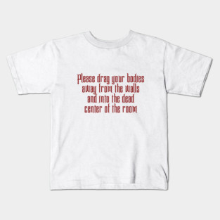 Please drag your bodies Kids T-Shirt