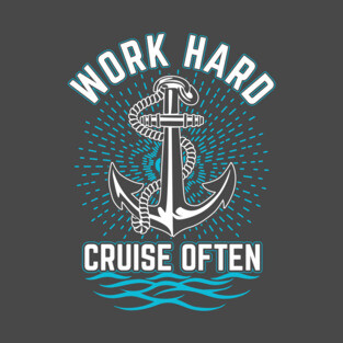 Work Hard. Cruise Often T-Shirt