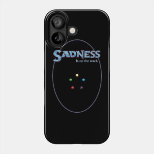 Sadness is on the Stack Phone Case