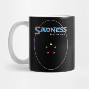 Sadness is on the Stack Mug