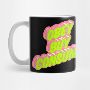Obey, Buy, Consume! Political and critical quotes. typography art. Mug