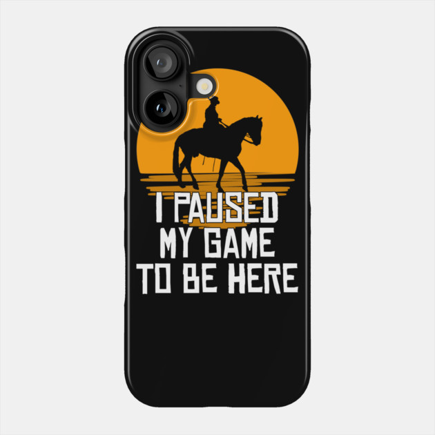 I Paused My Game To Be Here Phone Case by belownormal