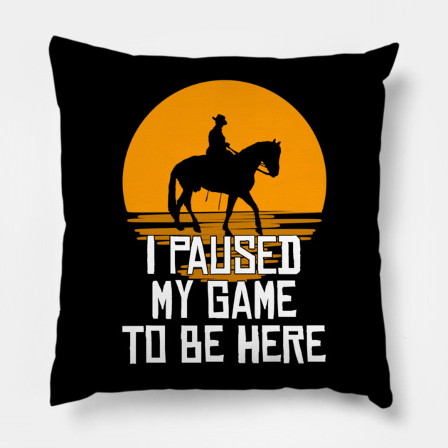 I Paused My Game To Be Here Pillow by belownormal